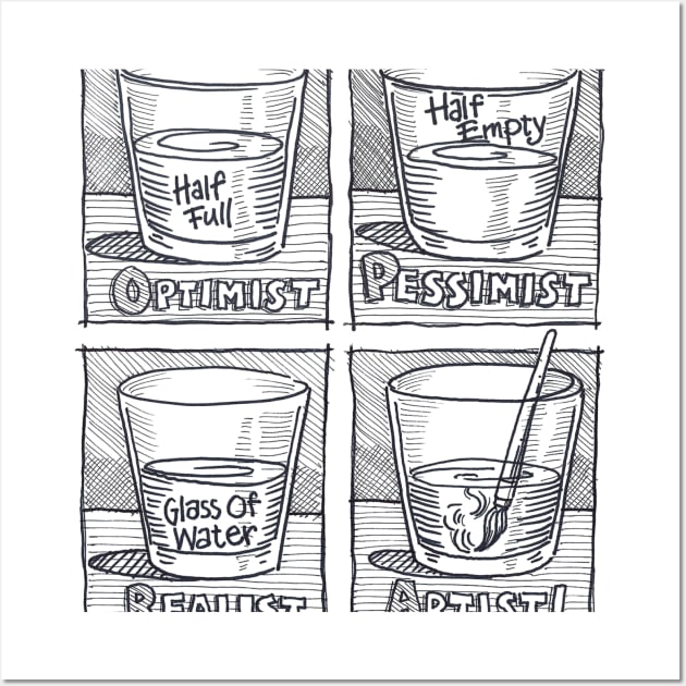 Optimist-Pessimist-Realist-Artist! Wall Art by HinkleArt